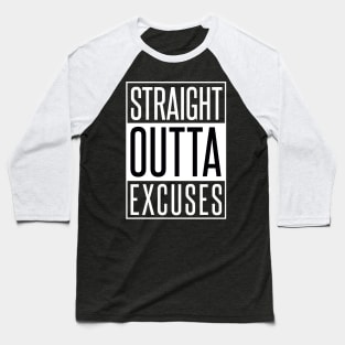 STRAIGHT OUTTA EXCUSES Baseball T-Shirt